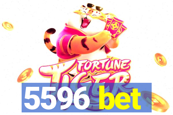 5596 bet